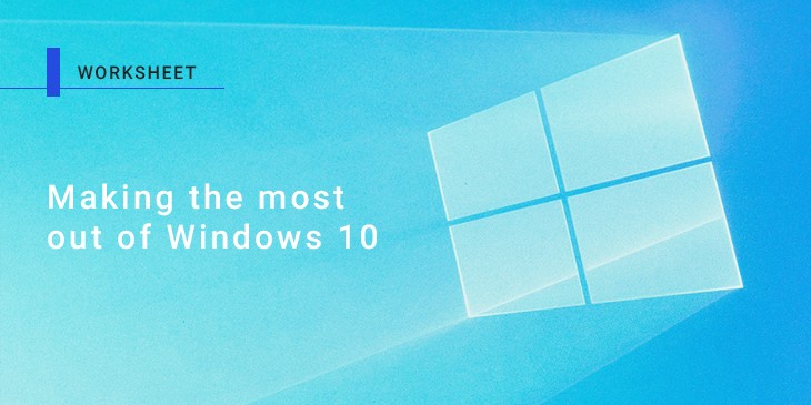 Worksheet: Are you making the most of Windows 10’s hidden features?